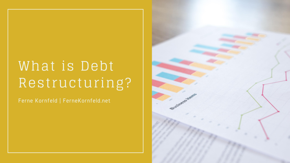 What Is Debt Restructuring? | Ferne Kornfeld | Debt Restructuring